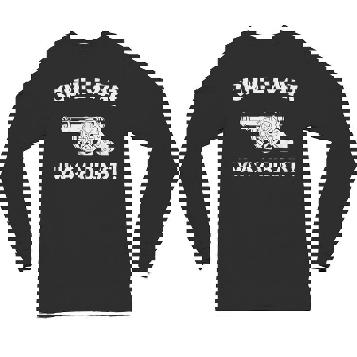 Civil War It Was A Blast History Teacher T-Shirt Unisex Long Sleeve T-Shirt