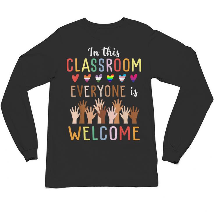 In This Classroom Everyone Is Welcome For Teacher Unisex Long Sleeve T-Shirt
