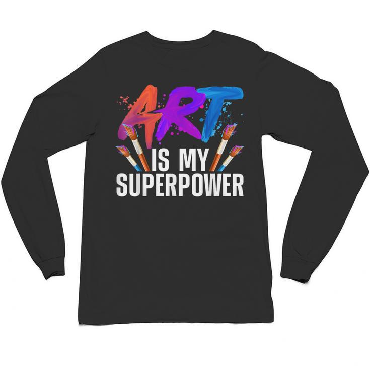 Cool Art For Men Women Art Teacher Artist Painter Superpower Unisex Long Sleeve T-Shirt, trending gift