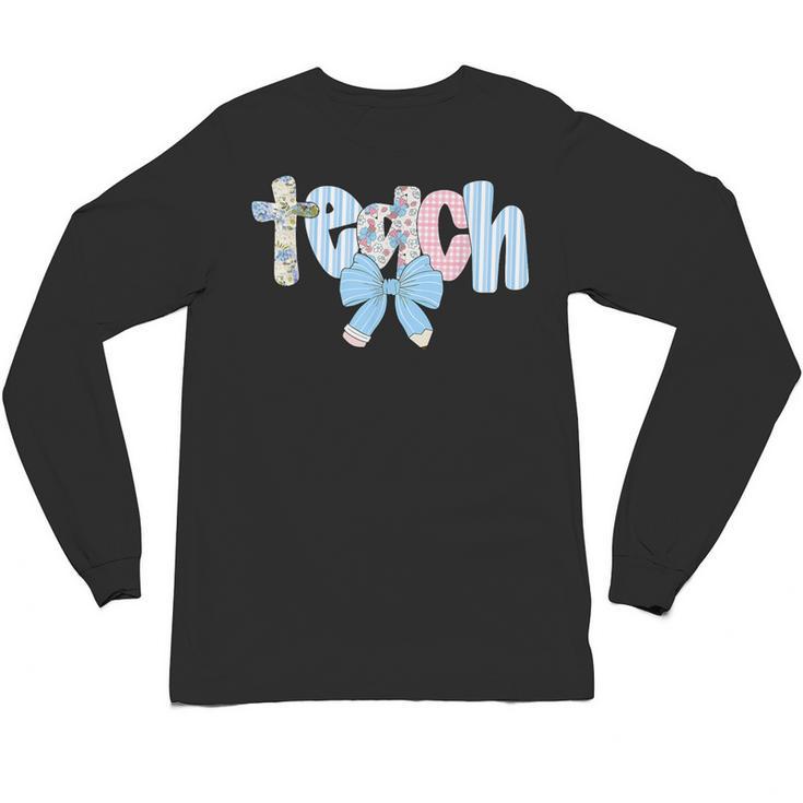 Coquette Bow Teach Teacher Happy First Day Back To School Unisex Long Sleeve T-Shirt