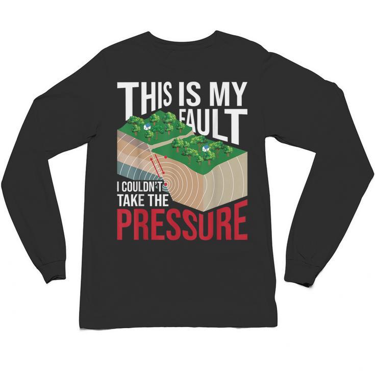 Couldn't Take The Pressure Geology Earth Science Teacher Unisex Long Sleeve T-Shirt