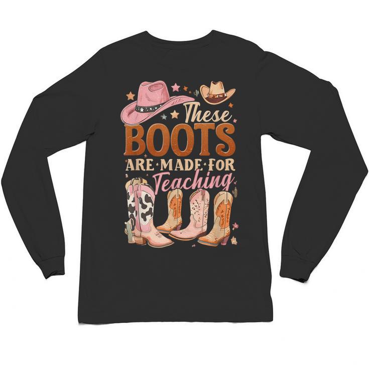Cowboy Teacher These Boots Are Made-For Teaching School Unisex Long Sleeve T-Shirt