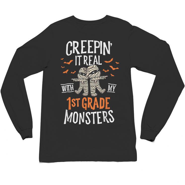 Creepin It Real With My 1st Grade Monsters Halloween Teacher Unisex Long Sleeve T-Shirt