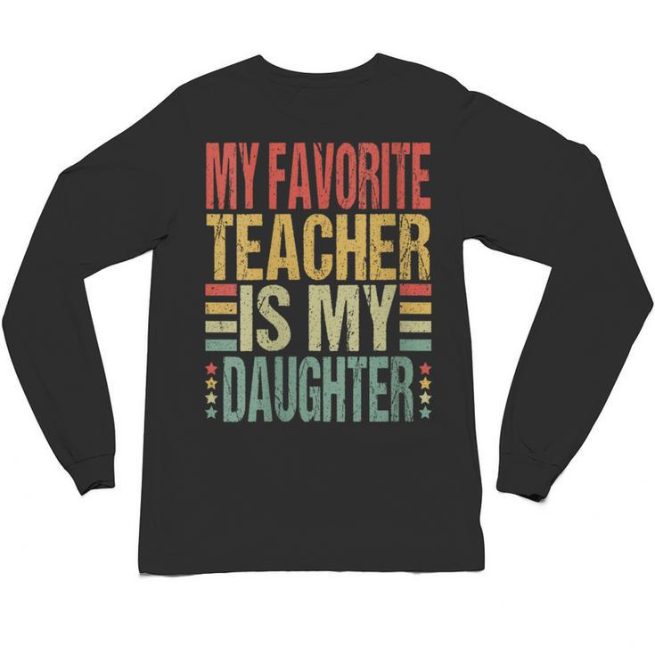 Dad My Favorite Teacher Is My Daughter Proud Daddy Unisex Long Sleeve T-Shirt