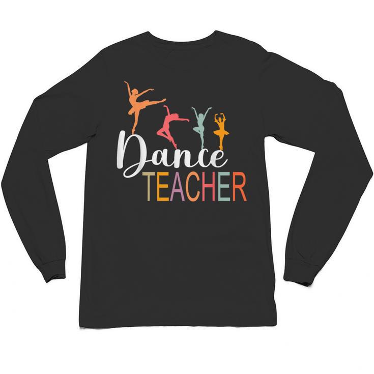 Dance Teacher Appreciation Back To School Dance Teacher Unisex Long Sleeve T-Shirt
