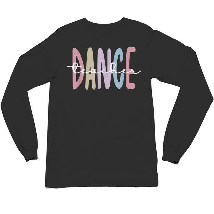 Dance Teacher Appreciation Dance Instructor Dancing Teacher Unisex Long Sleeve T-Shirt
