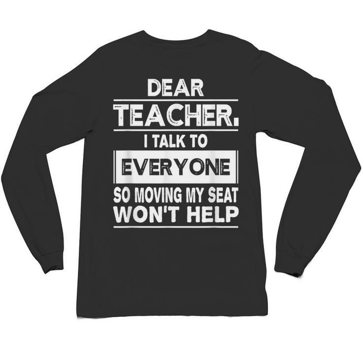 Dear Teacher i Talk To Everyone Funny Back To School Unisex Long Sleeve T-Shirt