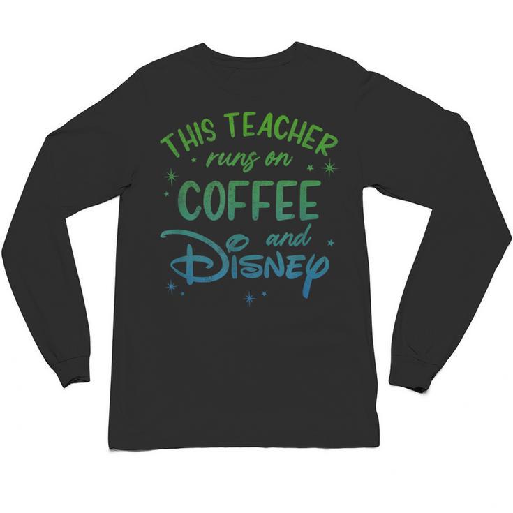Disney This Teacher Runs On Coffee And Disney Gradient Logo Unisex Long Sleeve T-Shirt