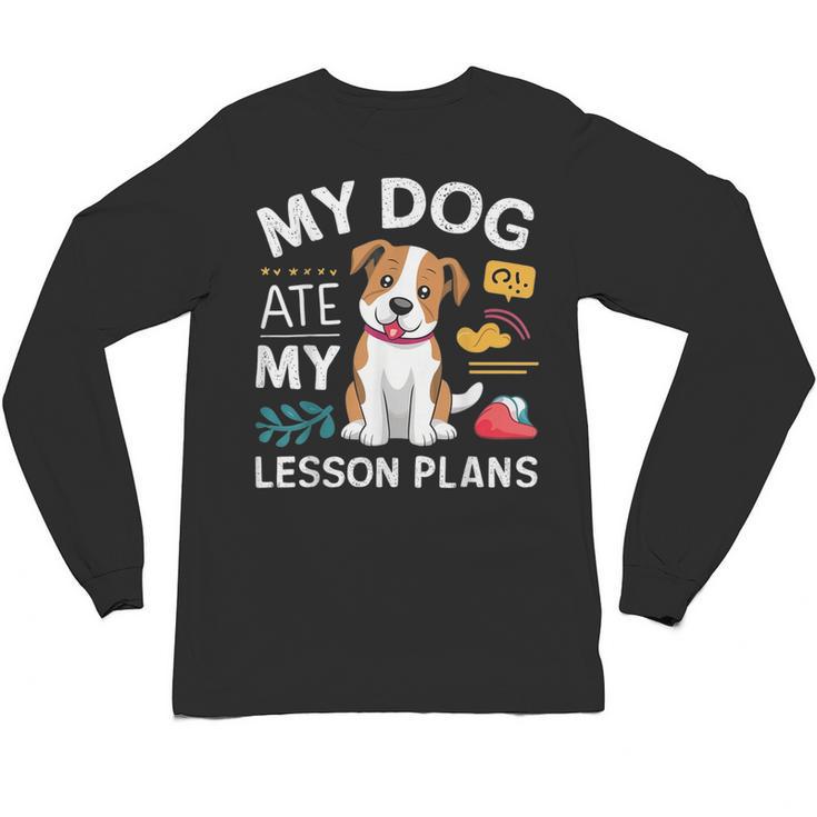 My Dog Ate My Lesson Plan Teacher Back To School Unisex Long Sleeve T-Shirt