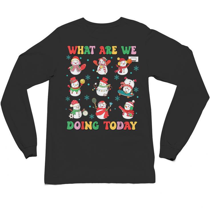 What Are We Doing Today PE Teacher Snowman Christmas Unisex Long Sleeve T-Shirt
