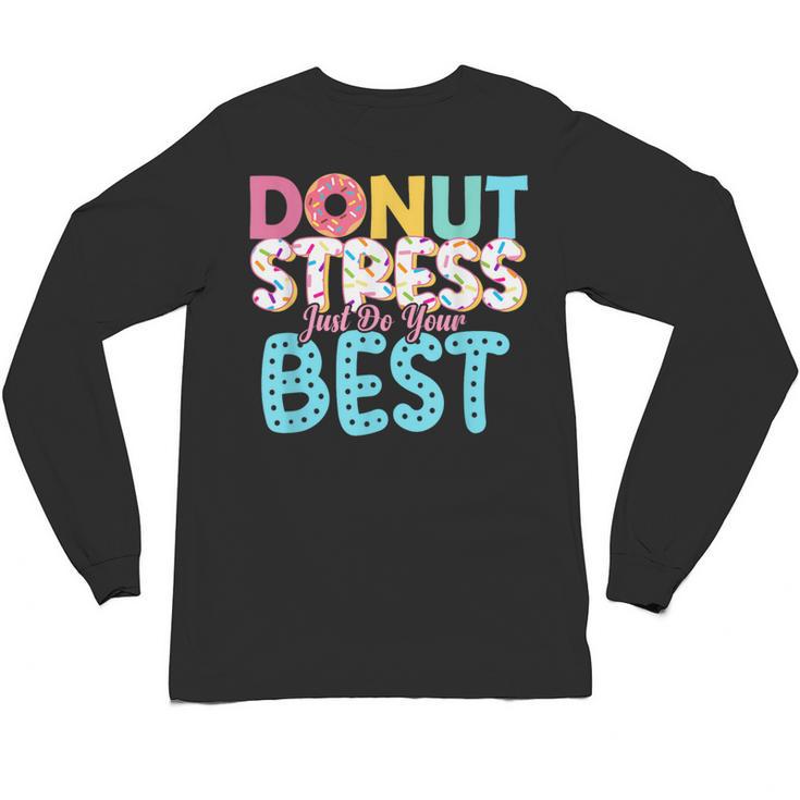 Donut Stress Just Do Your Best Teachers Testing Day For Men Women Girls Kids Unisex Long Sleeve T-Shirt