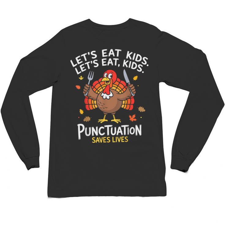 Lets Eat Kids Punctuation Saves Lives Thanksgiving Teacher Unisex Long Sleeve T-Shirt