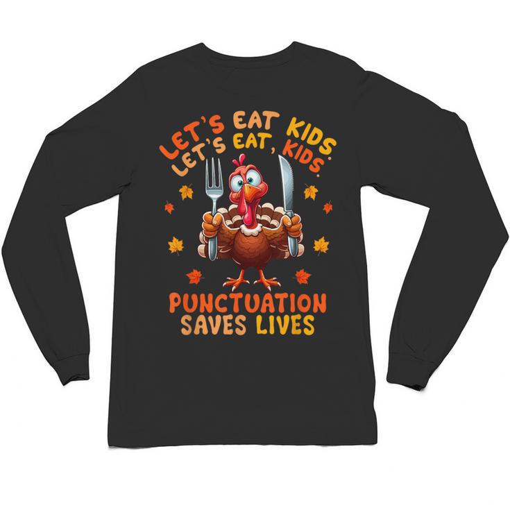 Eat Kids Punctuation Saves Lives Thanksgiving Turkey Teacher Unisex Long Sleeve T-Shirt