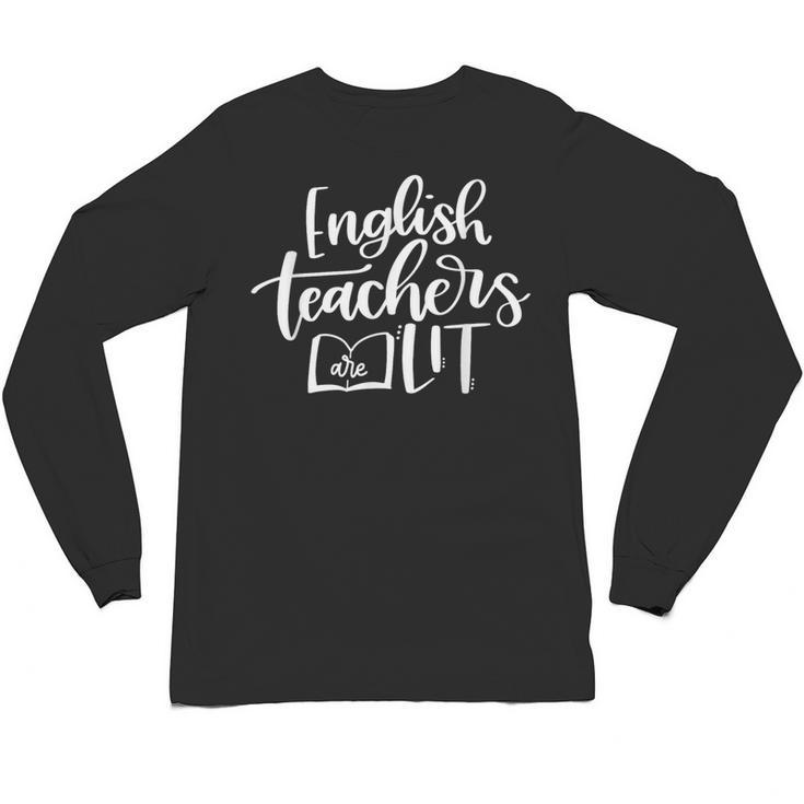 English Teachers Are Lit Teacher Appreciation Unisex Long Sleeve T-Shirt