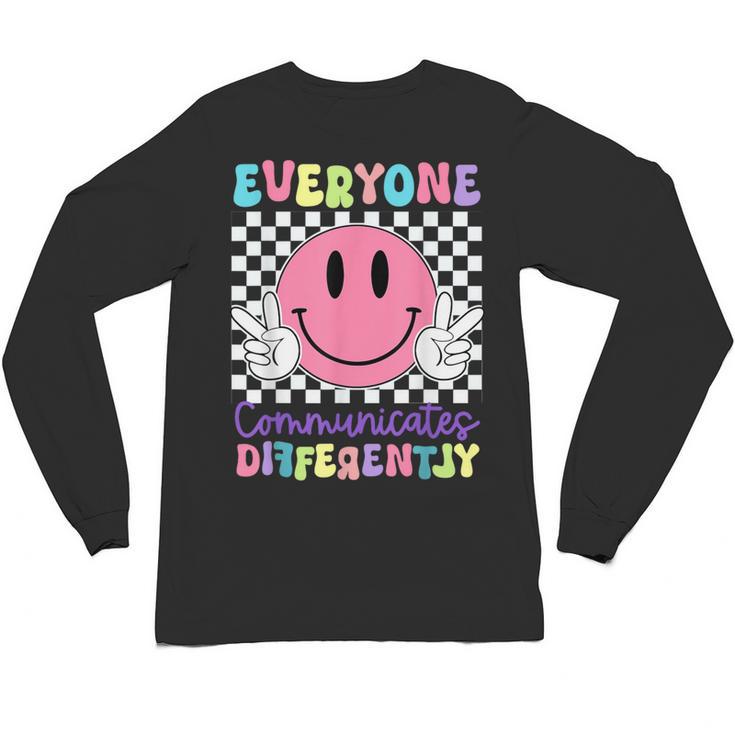 Everyone Communicates Differently Autism Awareness Teacher Unisex Long Sleeve T-Shirt