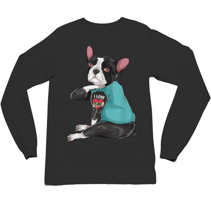 Father's Day Gift Dog Dad Boston Terrier i Love Dad Tattoo Unisex Long Sleeve T-Shirt