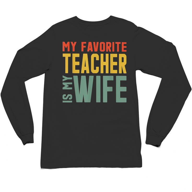 My Favorite Teacher Is My Wife Unisex Long Sleeve T-Shirt