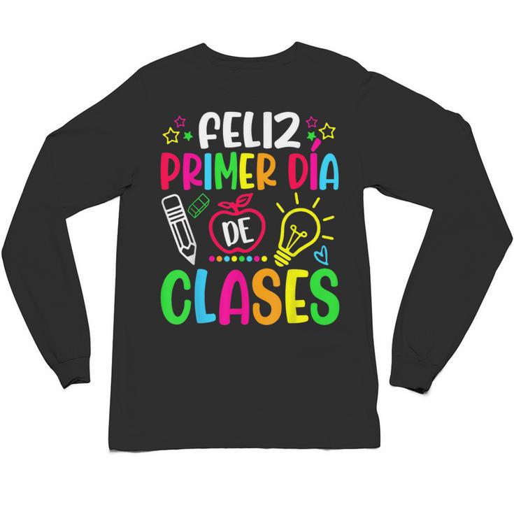 Feliz Primer Dia De Clases Kids Girl Teacher Spanish School Unisex Long Sleeve T-Shirt