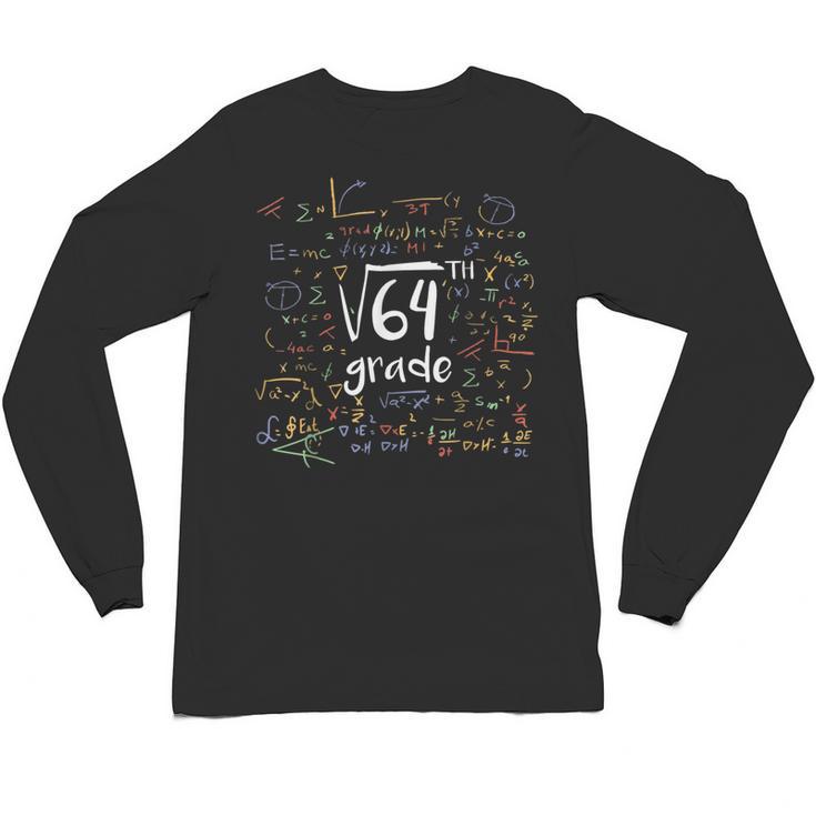 First Day Of School 8th Grade Square Root Of 64 Math Teacher Unisex Long Sleeve T-Shirt