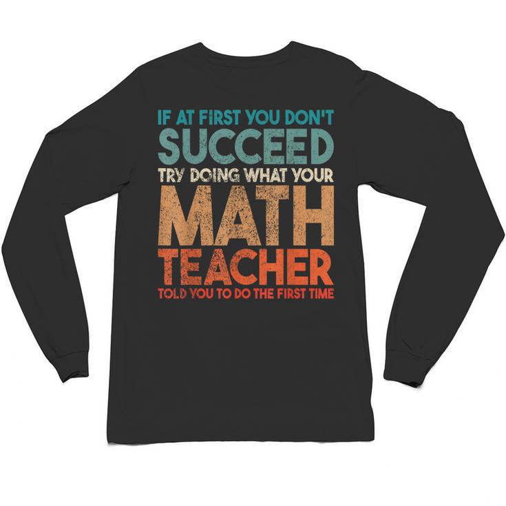 If At First You Don't Succeed Try Doing Math Teacher Unisex Long Sleeve T-Shirt
