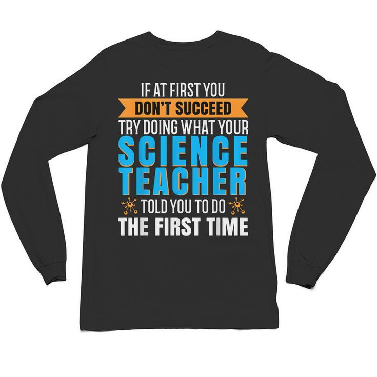 If At First You Don't Succeed Try Doing What Science Teacher Unisex Long Sleeve T-Shirt