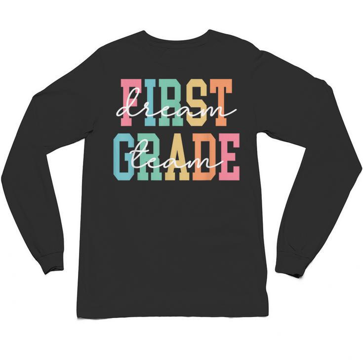 First Grade Dream Team Back To School 1st Grade Teacher Unisex Long Sleeve T-Shirt