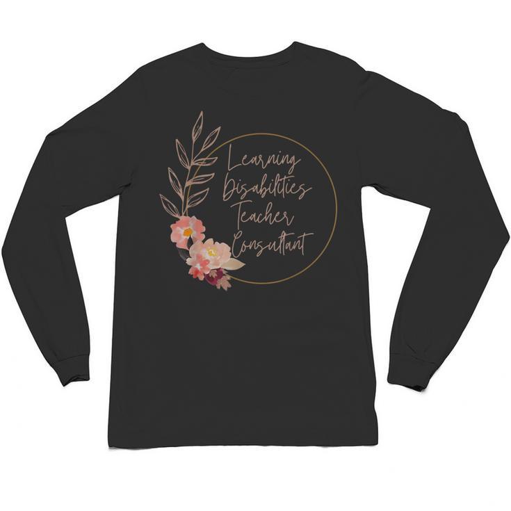 Floral Learning Disabilities Teacher Consultant SPED Teacher Unisex Long Sleeve T-Shirt