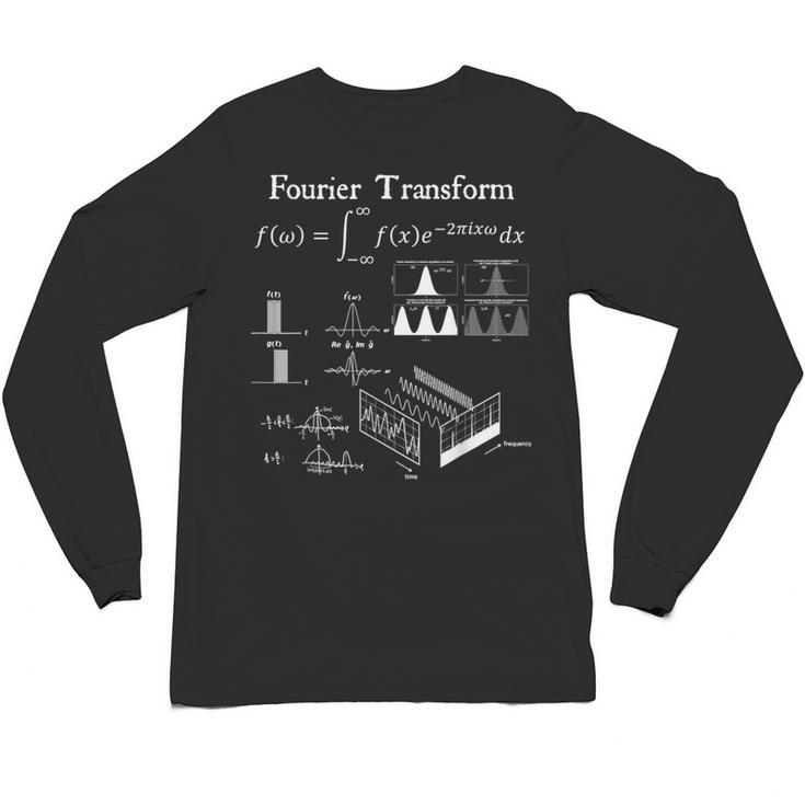 Fourier Transform Signal Science Math Teacher Nerdy Unisex Long Sleeve T-Shirt