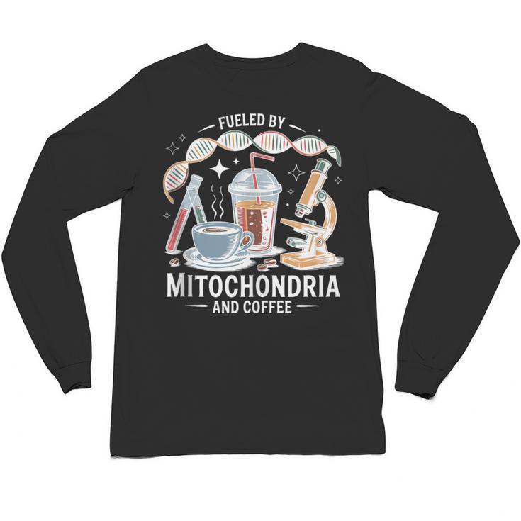 Fueled By Mitochondria Coffee Science Teacher Student Unisex Long Sleeve T-Shirt