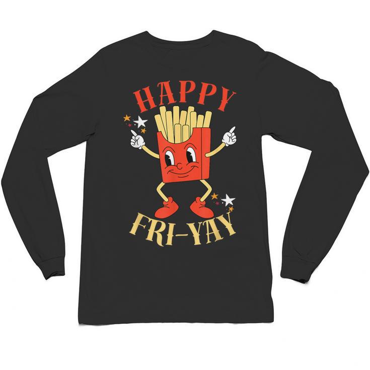 Fun Teacher Happy Fri Yay French Fries Friday Lovers Unisex Long Sleeve T-Shirt