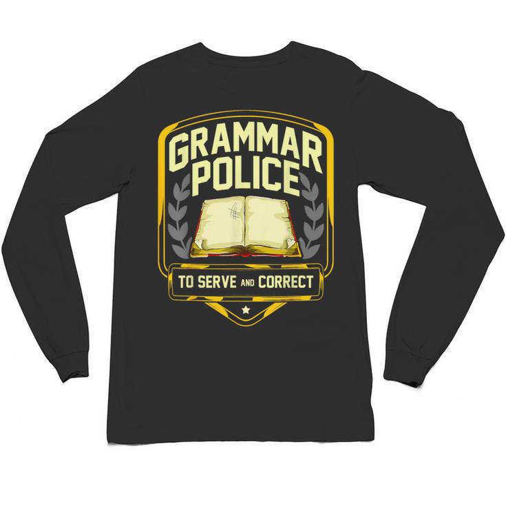Grammar Police To Serve And Correct English Teacher Unisex Long Sleeve T-Shirt