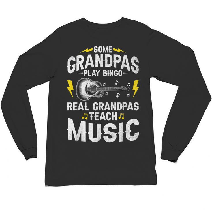 Some Grandpas Play Bingo Real Grandpas Teach Music Teacher Unisex Long Sleeve T-Shirt