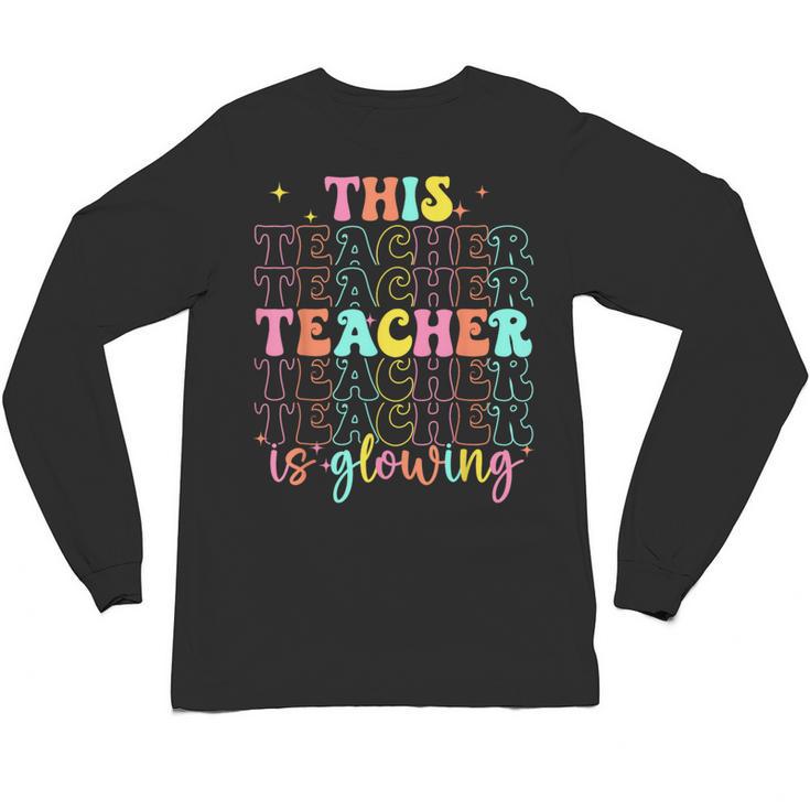 Groovy This Teacher Is Glowing Hello Summer End Of School Unisex Long Sleeve T-Shirt