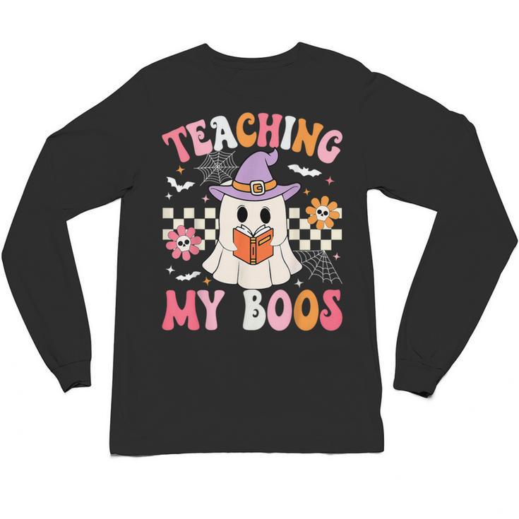 Groovy Teaching My Boos Teacher Ghost Halloween Teacher Unisex Long Sleeve T-Shirt