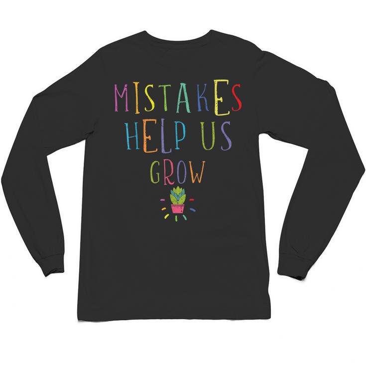 Growth Mindset Shirt For Teacher Mistakes Help Us Grow Unisex Long Sleeve T-Shirt
