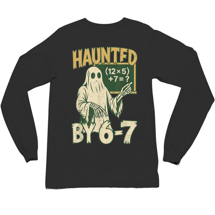 Halloween Costume Haunted By 67 Ghost Math Teacher Professor Unisex Long Sleeve T-Shirt