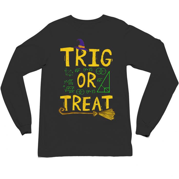 Halloween Math Teacher Trig Or Treat Student School College Unisex Long Sleeve T-Shirt
