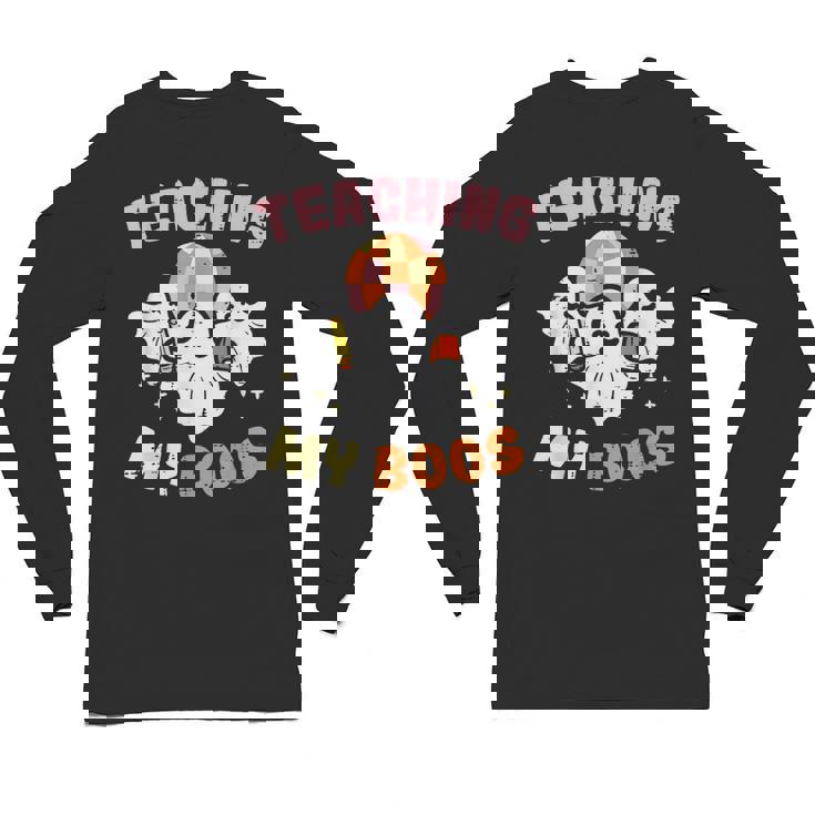 Halloween Teacher Teaching My Boos Costume Teacher Men Women Unisex Long Sleeve T-Shirt