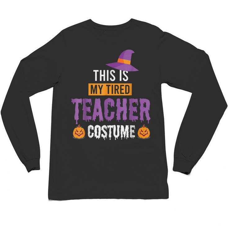 Halloween Teachers This Is My Tired Teacher Costume Unisex Long Sleeve T-Shirt