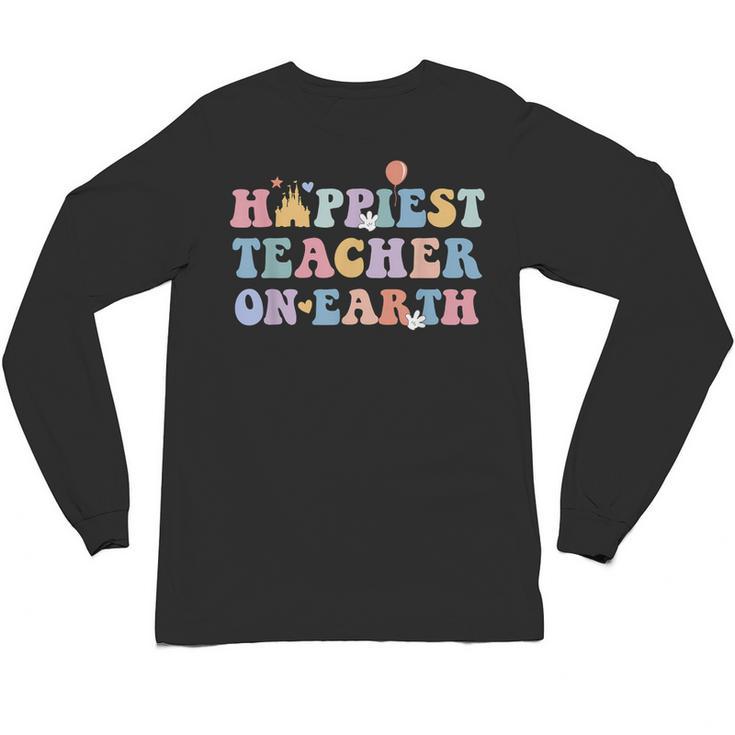 Happiest Teacher On Earth First Day Of School Back To School Unisex Long Sleeve T-Shirt