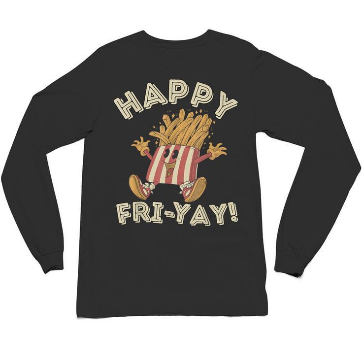Happy Fri Yay Retro French Fries Friday Lovers Fun Teacher Unisex Long Sleeve T-Shirt