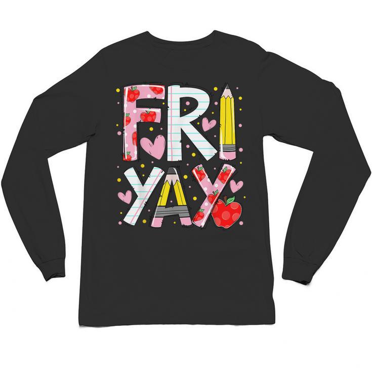 Happy Fri-Yay Teacher Back To School Friday Lovers Unisex Long Sleeve T-Shirt