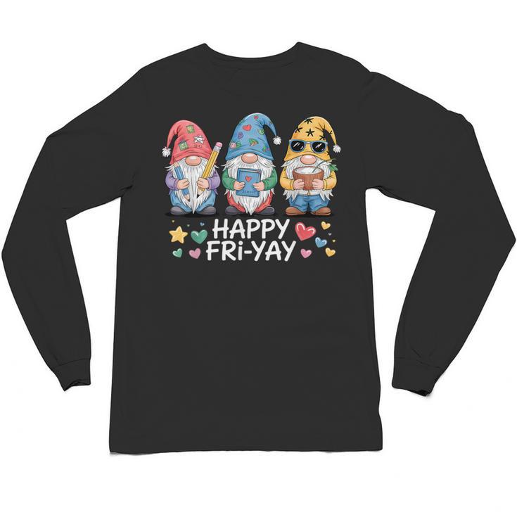Happy Fri-Yay Teacher Fry Yay Friday Weekend Fri-Yay Unisex Long Sleeve T-Shirt