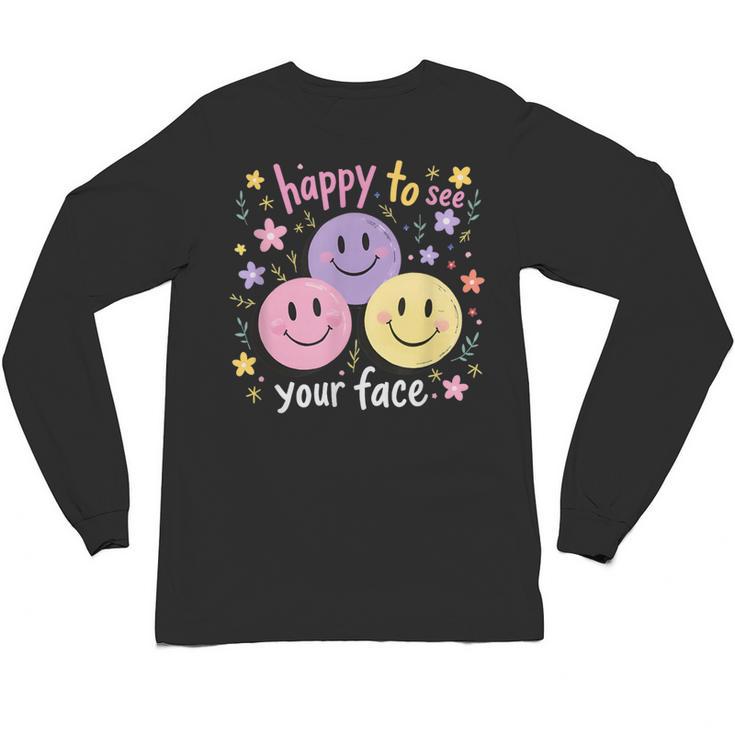 Happy To See Your Face Smile Face Teacher Back To School Unisex Long Sleeve T-Shirt