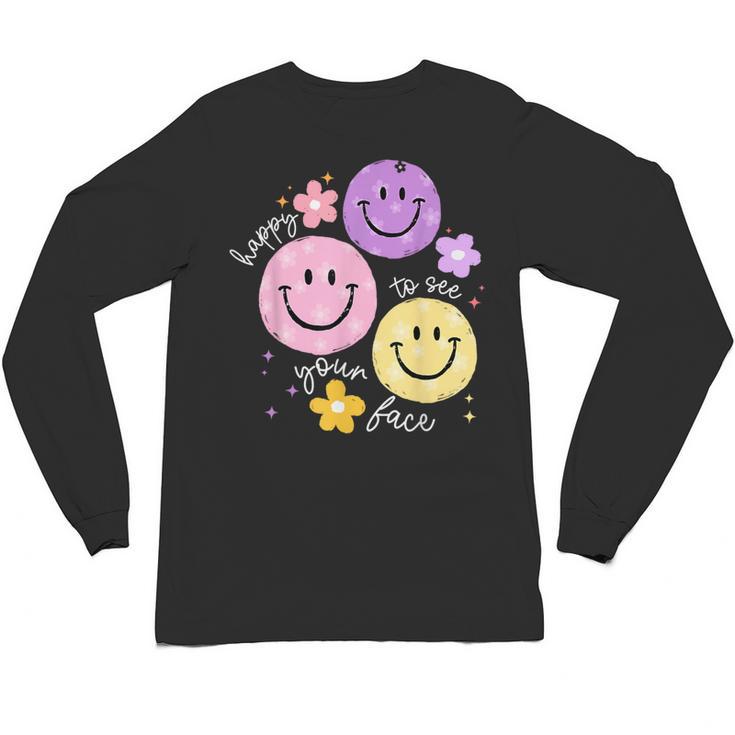 Happy To See Your Face Teacher Flower Back To School Unisex Long Sleeve T-Shirt
