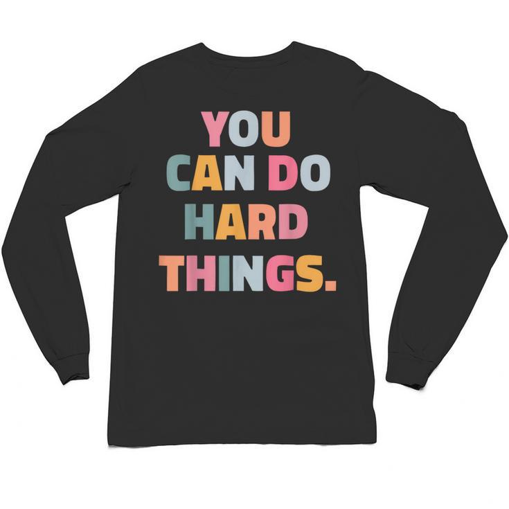You Can Do Hard Things Teacher For Men Women Girls Kids Unisex Long Sleeve T-Shirt