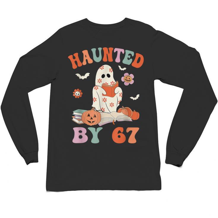 Haunted By 67 Boo Ghost Teacher 6 7 Halloween Costume Unisex Long Sleeve T-Shirt