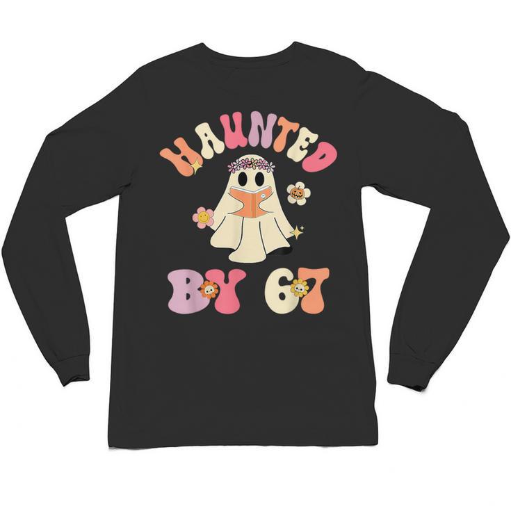 Haunted By 67 Meme Six Seven 6 7 Halloween Teachers Unisex Long Sleeve T-Shirt