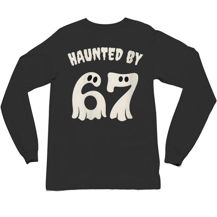 Haunted By 67 Teacher Halloween 6 7 Shirt Unisex Long Sleeve T-Shirt