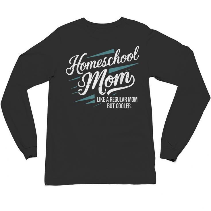 Homeschool Life Homeschool Mom Homeschool Dad Teacher Kids Unisex Long Sleeve T-Shirt